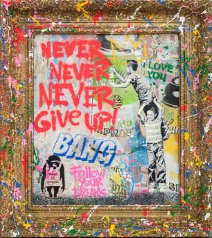 Never, Never Give Up! by Mr Brainwash